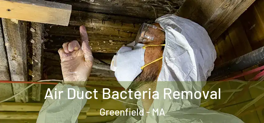 Air Duct Bacteria Removal Greenfield - MA