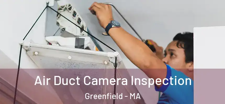  Air Duct Camera Inspection Greenfield - MA