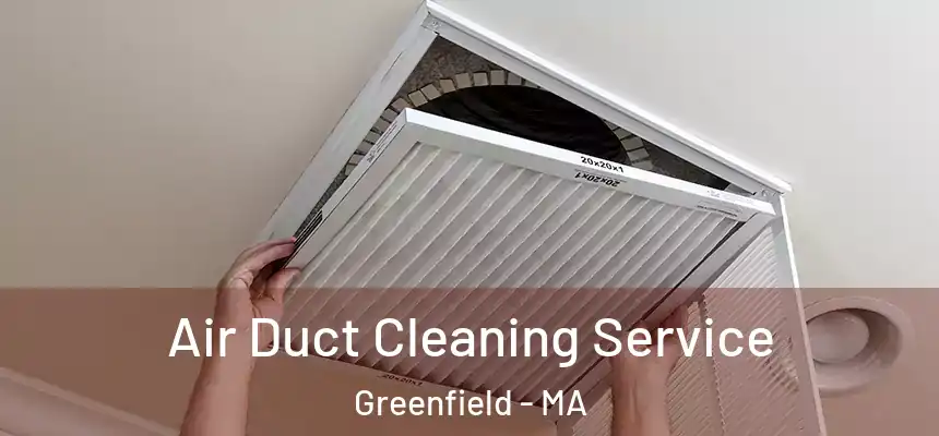  Air Duct Cleaning Service Greenfield - MA