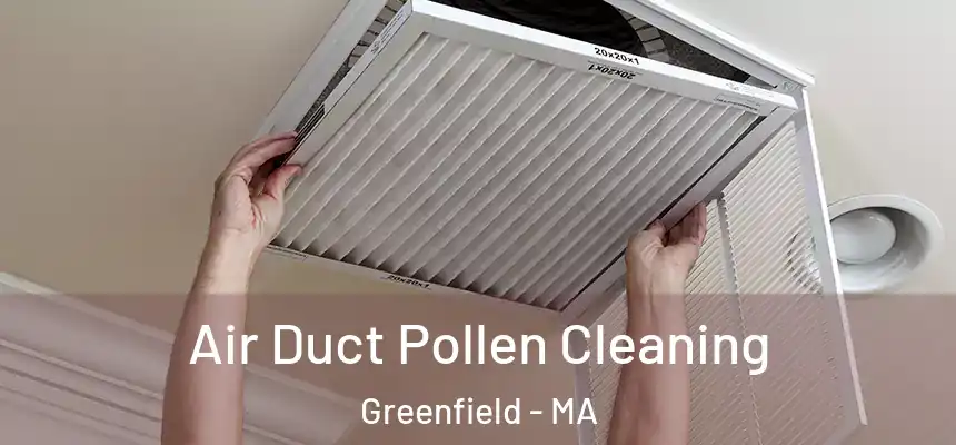 Air Duct Pollen Cleaning Greenfield - MA