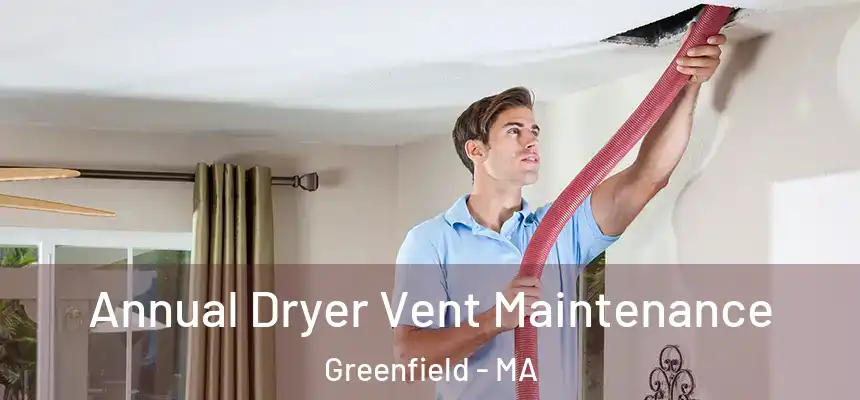 Annual Dryer Vent Maintenance Greenfield - MA