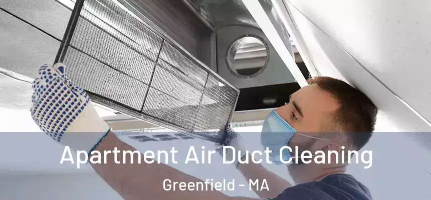 Apartment Air Duct Cleaning Greenfield - MA