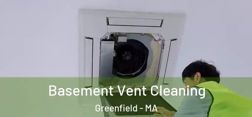  Basement Vent Cleaning Greenfield - MA
