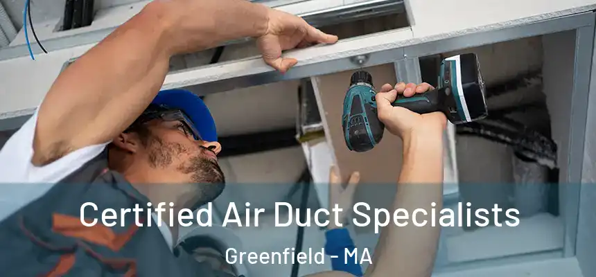  Certified Air Duct Specialists Greenfield - MA