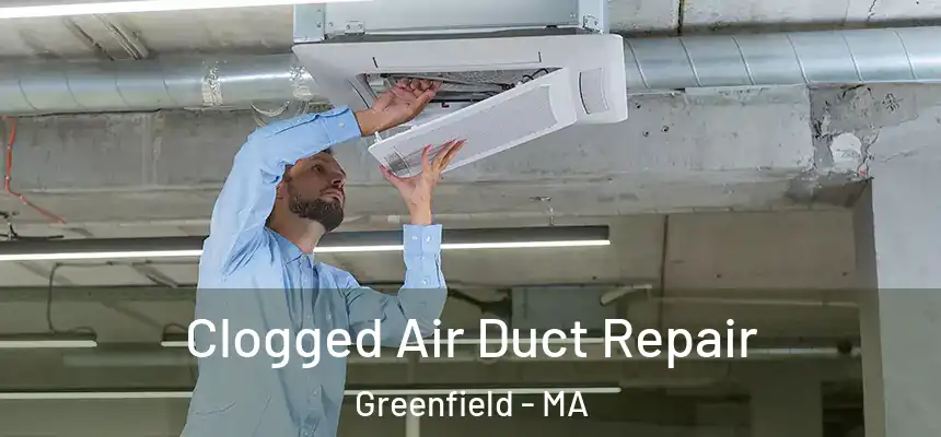  Clogged Air Duct Repair Greenfield - MA
