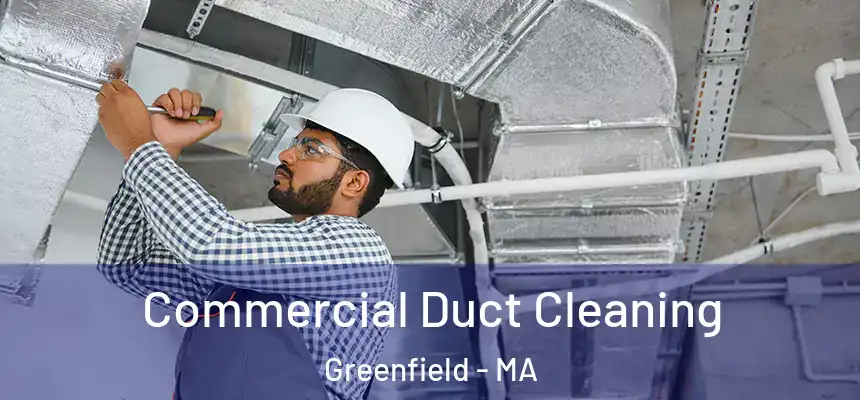Commercial Duct Cleaning Greenfield - MA