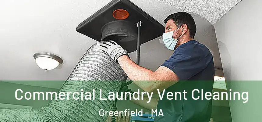 Commercial Laundry Vent Cleaning Greenfield - MA