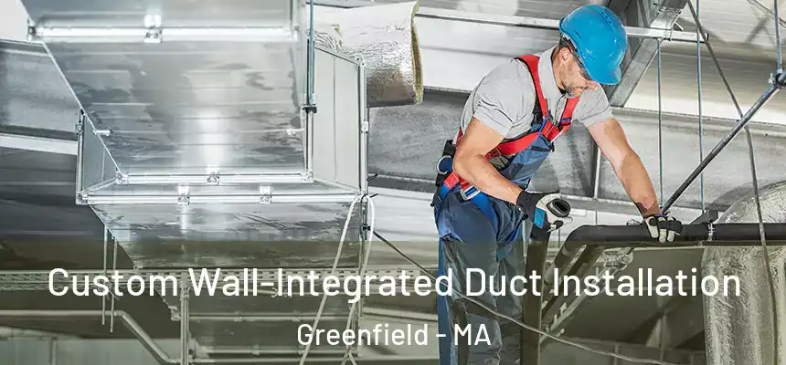 Custom Wall-Integrated Duct Installation Greenfield - MA