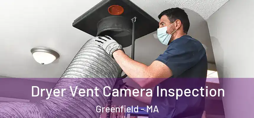  Dryer Vent Camera Inspection Greenfield - MA