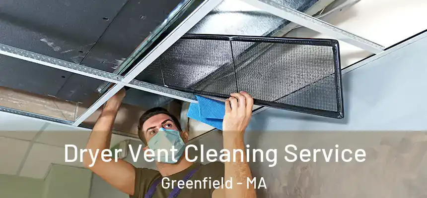  Dryer Vent Cleaning Service Greenfield - MA