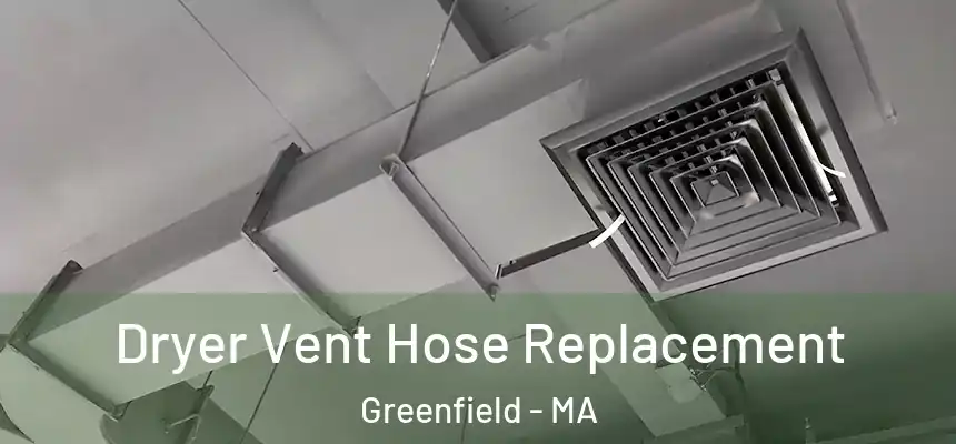 Dryer Vent Hose Replacement Greenfield - MA
