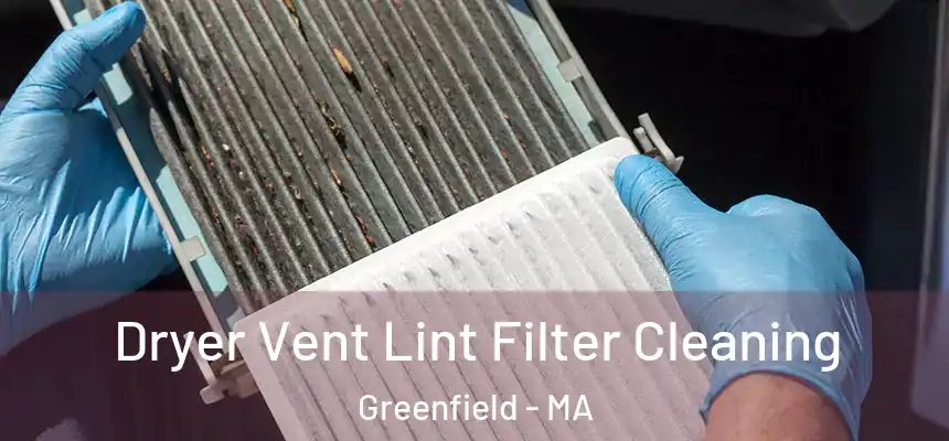 Dryer Vent Lint Filter Cleaning Greenfield - MA