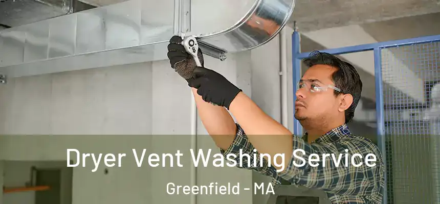  Dryer Vent Washing Service Greenfield - MA