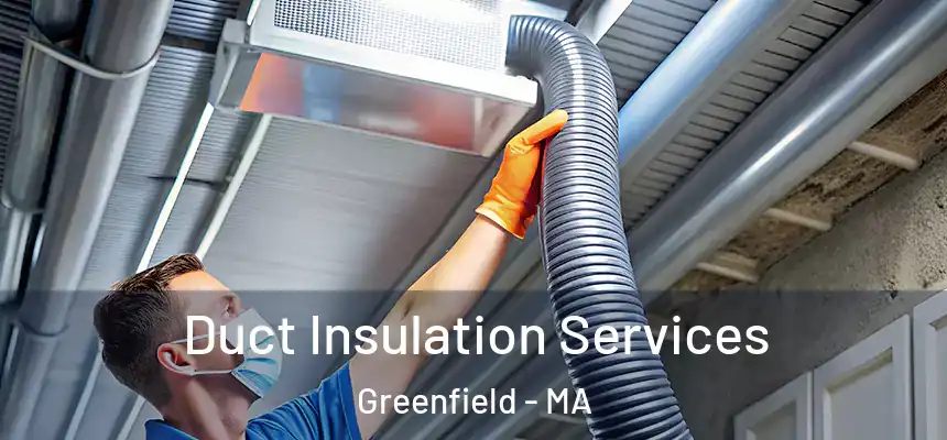 Duct Insulation Services Greenfield - MA