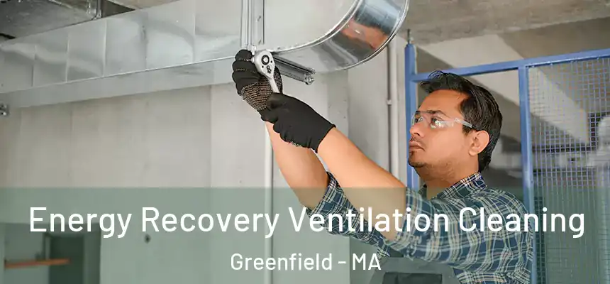 Energy Recovery Ventilation Cleaning Greenfield - MA