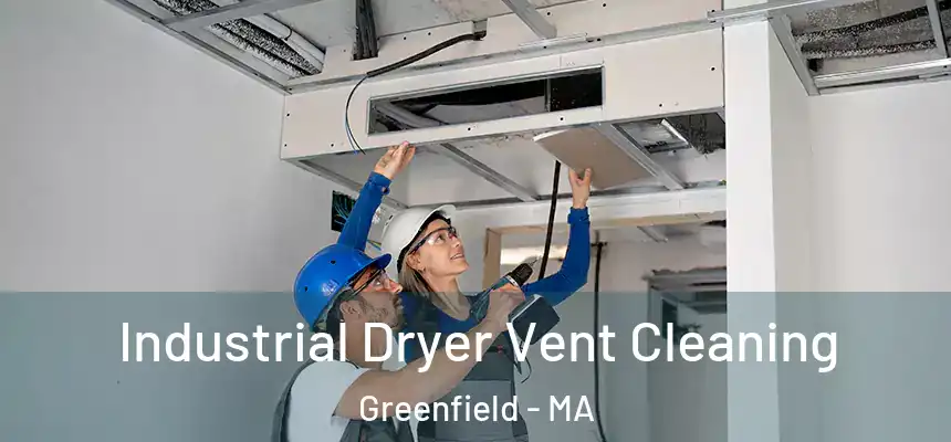  Industrial Dryer Vent Cleaning Greenfield - MA