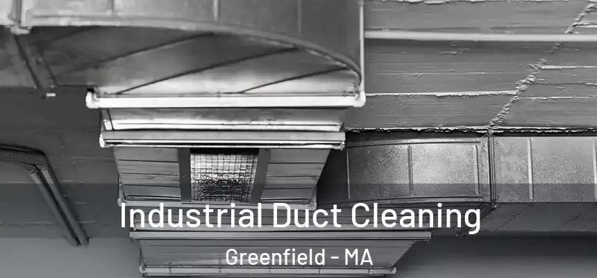 Industrial Duct Cleaning Greenfield - MA