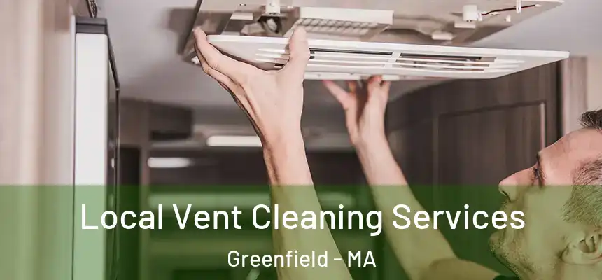 Local Vent Cleaning Services Greenfield - MA