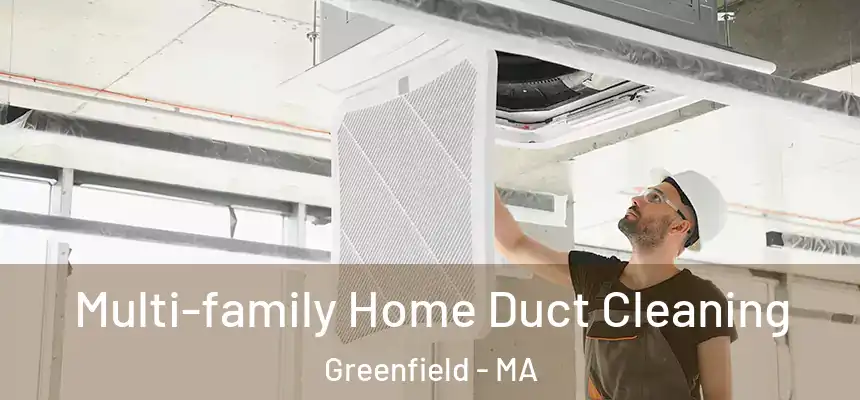  Multi-family Home Duct Cleaning Greenfield - MA