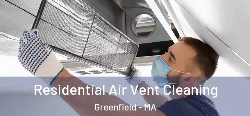  Residential Air Vent Cleaning Greenfield - MA