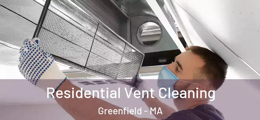 Residential Vent Cleaning Greenfield - MA