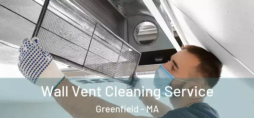 Wall Vent Cleaning Service Greenfield - MA