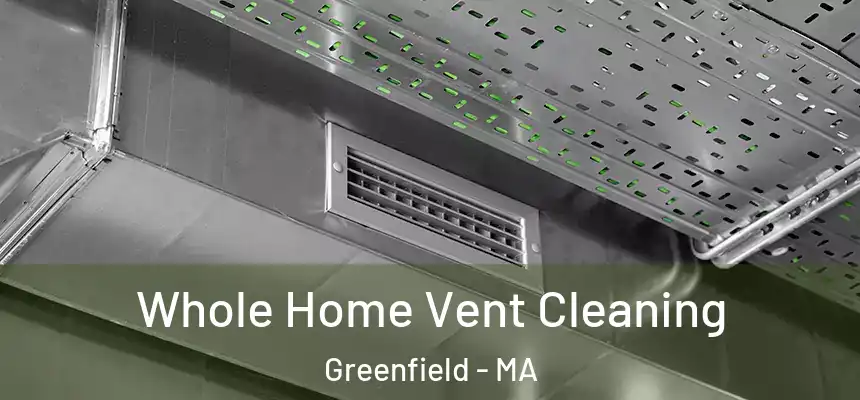  Whole Home Vent Cleaning Greenfield - MA